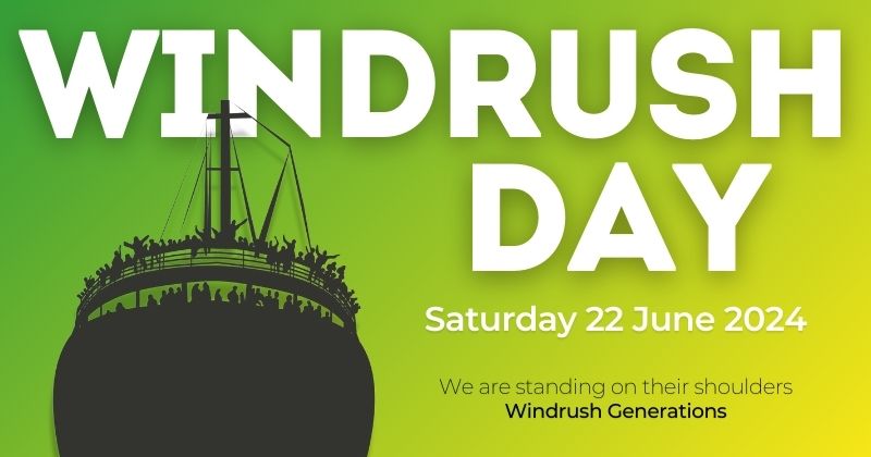 Windrush Day Saturday 22 June 2024 We are standing on their shoulders Windrush Generations