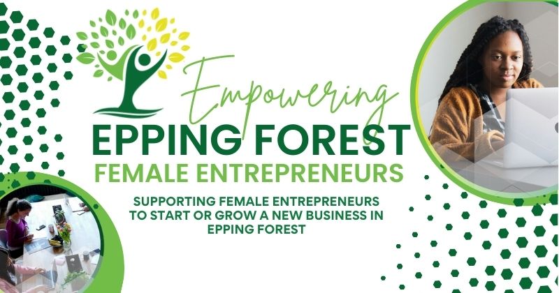 Empowering Epping Forest female entrepreneurs Supporting female entrepreneurs to start or grow a new business in epping forest