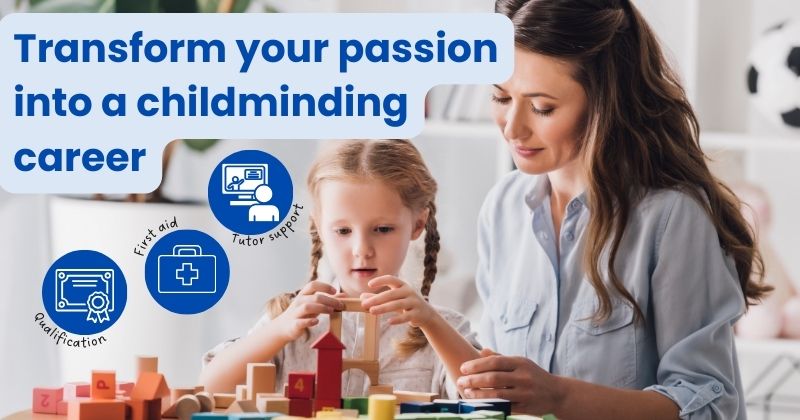 Woman and a child playing with building blocks with the text 'Transform your Passion into a Childminding Career' over the top of the image