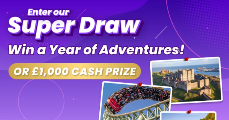 Enter our Super Draw Win a year of adventures or £1,000 cash prize