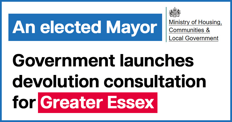 An elected Mayor - Government launches devolution consultation for Greater Essex