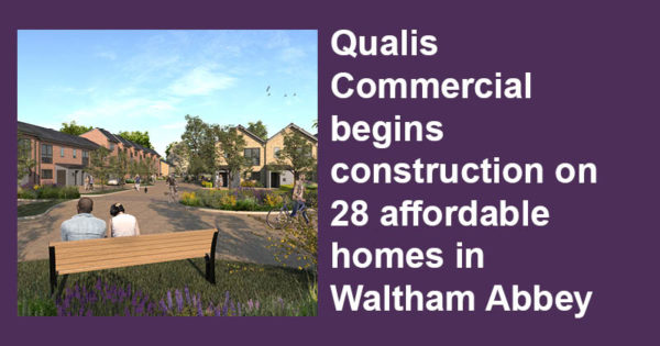 Qualis commercial begins construction on 28 affordable homes in Waltham Abbey