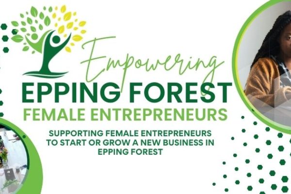 Empowering Epping Forest female entrepreneurs Supporting female entrepreneurs to start or grow a new business in epping forest