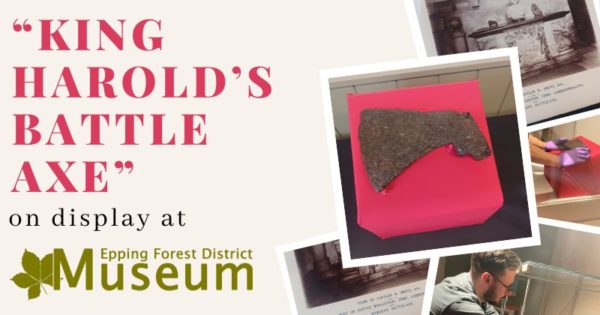 “King Harold’s Battle Axe” on display at Epping Forest District Museum with photos of King Harold Battle axe